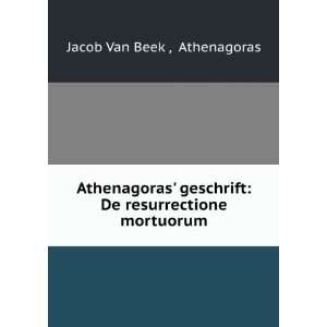    De resurrectione mortuorum Athenagoras Jacob Van Beek  Books