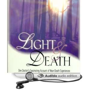   and Death One Doctors Fascinating Account of Near Death Experiences