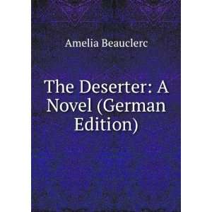  The Deserter A Novel (German Edition) (9785874783785 