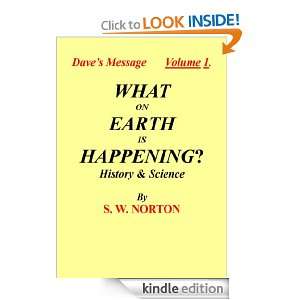 What on Earth is Happening? (Daves Message) S. W. NORTON  
