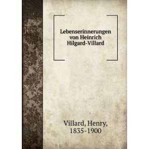   Heinrich Hilgard Villard Henry, 1835 1900 Villard  Books