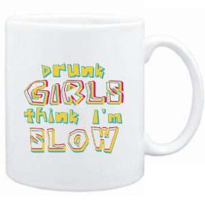  Mug White  Drunk girls think Im slow  Adjetives Sports 