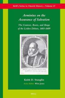   of the Leiden Debate, 1603 1609 by Keith Stanglin, BRILL  Hardcover