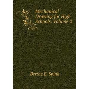   Mechanical Drawing for High Schools, Volume 2 Berthe E. Spink Books