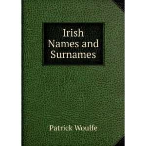  Irish Names and Surnames Patrick Woulfe Books