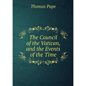   Council of the Vatican, and the Events of the Time Thomas Pope Books