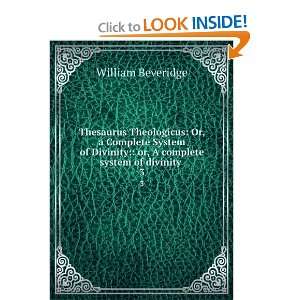    or, A complete system of divinity . 3 William Beveridge Books