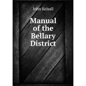  Manual of the Bellary District John Kelsall Books