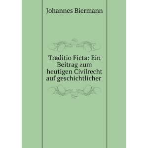   heutigen Civilrecht auf geschichtlicher . Johannes Biermann Books