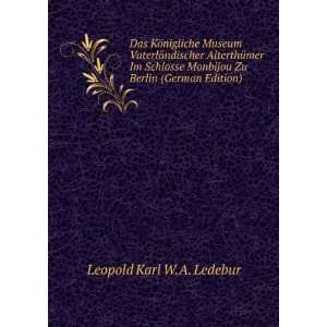   Monbijou Zu Berlin (German Edition) Leopold Karl W.A. Ledebur Books