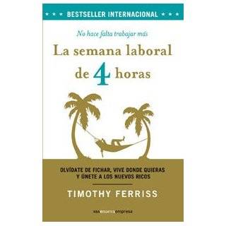 La semana laboral de 4 horas/ The 4 Hour Workweek (Spanish Edition) by 