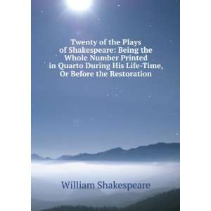  Twenty of the Plays of Shakespeare Being the Whole Number 