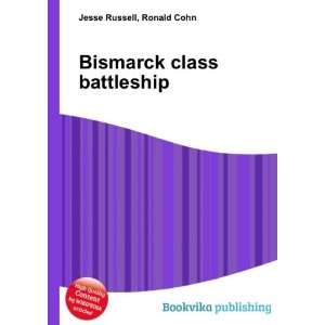    Bismarck class battleship Ronald Cohn Jesse Russell Books