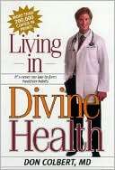Living in Divine Health It is Never Too Late to Get on the Road to 
