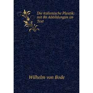  Plastik mit 86 Abbildungen im Text Wilhelm von Bode Books