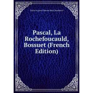 Pascal, La Rochefoucauld, Bossuet (French Edition) Ã 