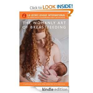 The Womanly Art of Breastfeeding La Leche League International 