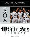    Year by Year and Day by Day with the Chicago White Sox Since 1901