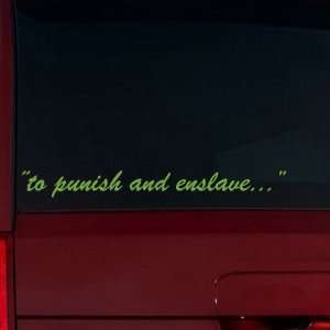 to punish and enslave  Window Decal (Lime Tree Green 