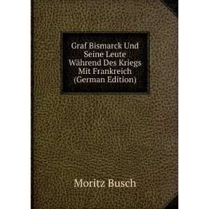   hrend Des Kriegs Mit Frankreich (German Edition) Moritz Busch Books