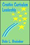 Creative Curriculum Leadership, (0803961413), Dale L. Brubaker 