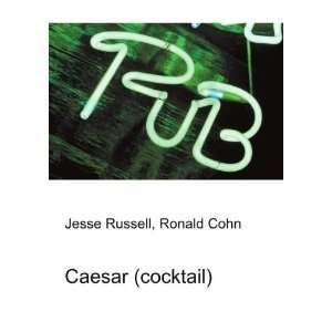  Caesar (cocktail) Ronald Cohn Jesse Russell Books