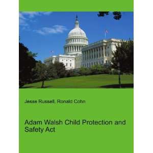  Adam Walsh Child Protection and Safety Act Ronald Cohn 