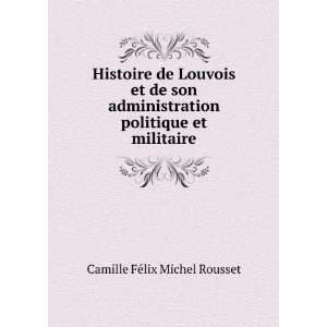   politique et militaire Camille FÃ©lix Michel Rousset Books