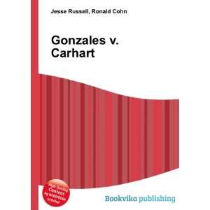  Gonzales v. Carhart Ronald Cohn Jesse Russell Books