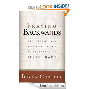Praying Backwards Transform Your Prayer Life by Beginning in Jesus 
