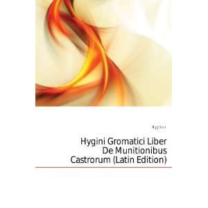   Liber De Munitionibus Castrorum (Latin Edition) Hyginus Books
