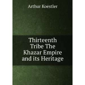  Thirteenth Tribe The Khazar Empire and its Heritage 