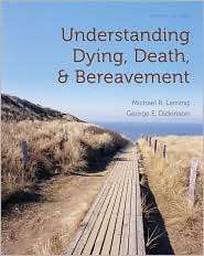 Understanding Dying, Death, and Bereavement, (0495810185), Michael R 