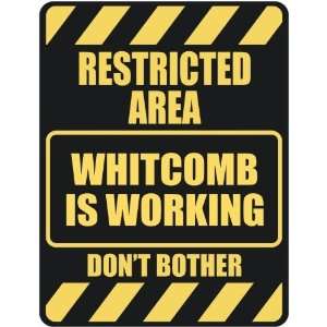   RESTRICTED AREA WHITCOMB IS WORKING  PARKING SIGN