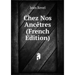  Chez Nos AncÃªtres (French Edition) Jean Revel Books