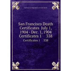   Death Certificates July 1, 1904   Dec. 1, 1904. Certificates 1 338
