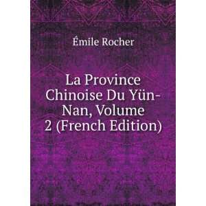  La Province Chinoise Du YÃ¼n Nan, Volume 2 (French 