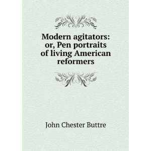  Modern agitators or, Pen portraits of living American 
