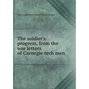   war letters of Carnegie tech men. Carnegie Institute of Technology