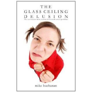 THE GLASS CEILING DELUSION (the REAL reasons more women dont reach 