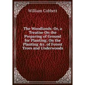   Planting &c. of Forest Trees and Underwoods William Cobbett Books