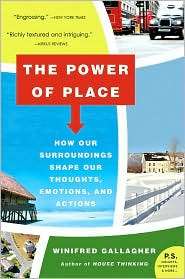 Power of Place How Our Surroundings Shape Our Thoughts, Emotions, and 