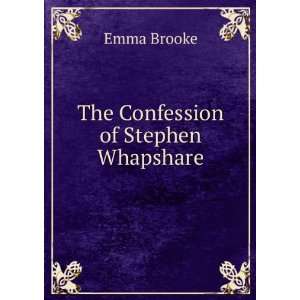  The Confession of Stephen Whapshare Emma Brooke Books