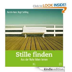 Stille finden Aus der Ruhe leben lernen (German Edition) Birgit 