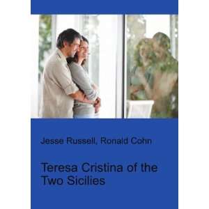  Teresa Cristina of the Two Sicilies Ronald Cohn Jesse Russell Books