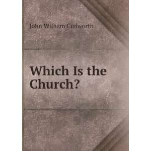 Which Is the Church? John William Cudworth  Books