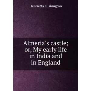  Almerias castle; or, My early life in India and in 