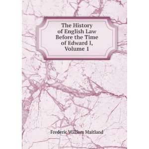 The History of English Law Before the Time of Edward I, Volume 1 