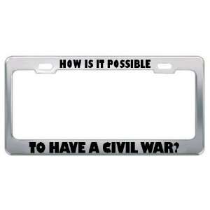 How Is It Possible To Have A Civil War? Patriotic Patriotism Metal 