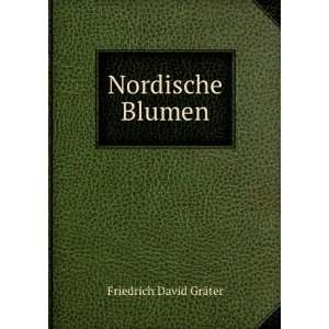  Nordische Blumen Friedrich David GrÃ¤ter Books